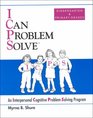 I Can Problem Solve An Interpersonal Cognitive ProblemSolving Program Kindergarten  Primary Grades