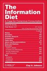 The Information Diet A Case for Conscious Comsumption