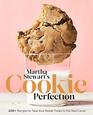 Martha Stewart's Cookie Perfection 100 Recipes to Take Your Sweet Treats to the Next Level