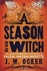 A Season with the Witch The Magic and Mayhem of Halloween in Salem Massachusetts