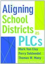 Aligning School Districts as PLCs