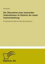 Die bernahme eines insolventen Unternehmens im Rahmen der neuen Insolvenzordnung Als betriebswirtschaftliches Entscheidungsproblem