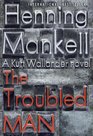The Troubled Man (Kurt Wallander, Bk 10)