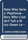 New Way Series Playhouse  Rory Who Couldn't Tell a Story Green Level