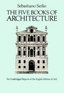 The Five Books of Architecture An Unabridged Reprint of the English Edition of 1611