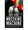Wrecking Machine A Tale of Real Fights and White Collars