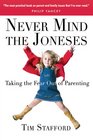 Never Mind the Joneses Taking the Fear Out of Parenting