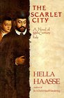 The Scarlet City A Novel of 16th Century Italy
