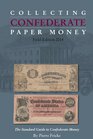 Collecting Confederate Paper Money  Field Edition 2014