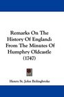 Remarks On The History Of England From The Minutes Of Humphry Oldcastle