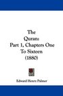 The Quran Part 1 Chapters One To Sixteen
