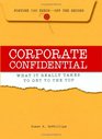 Corporate Confidential Fortune 500 Executives Off the Record  What It Really Takes to Get to the Top