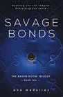 Savage Bonds The Raven Room Trilogy  Book Two