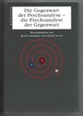 Die Gegenwart der Psychoanalyse  Die Psychoanalyse der Gegenwart