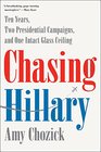 Chasing Hillary Ten Years Two Presidential Campaigns and One Intact Glass Ceiling