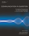 Communication in Question Competing Perspectives on Controversial Issues in Communication Studies