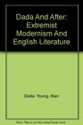 Dada and after Extremist modernism and English literature