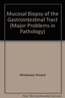 Mucosal Biopsy of the Gastrointestinal Tract