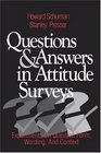 Questions and Answers in Attitude Surveys  Experiments on Question Form Wording and Context