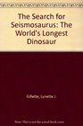The Search for Seismosaurus The World's Longest Dinosaur