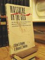 Massacre on the Gila An Account of the Last Major Battle Between American Indians With Reflections on the Origin of War