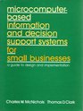 MicrocomputerBased Information and Decision Support Systems for Small Businesses A Guide to Design and Implementation