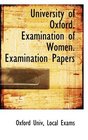 University of Oxford Examination of Women Examination Papers