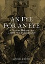 An Eye for an Eye A Global History of Crime and Punishment