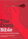 The Darts Bible How to Play and Win at Darts