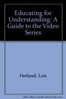 Educating for Understanding A Guide to the Video Series