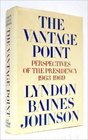 The Vantage Point Perspectives of the Presidency 19631969