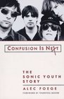 Confusion Is Next  The Sonic Youth Story