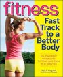 Fitness Fast Track to a Better Body AllTime Best Workouts to Tone and Trim in 15 Minutes