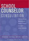 School Counselor Consultation  Skills for Working Effectively with Parents Teachers and Other School Personnel