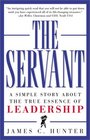 The Servant : A Simple Story About the True Essence of Leadership