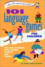101 Language Games for Children Fun and Learning with Words Stories and Poems
