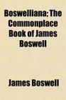 Boswelliana The Commonplace Book of James Boswell