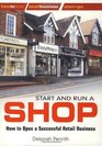 Start and Run a Shop How to Open a Successful Retail Business