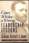 Cigars Whiskey and Winning Leadership Lessons from General Ulysses S Grant