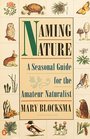 Naming Nature A Seasonal Guide for the Amateur Naturalist