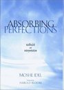 Absorbing Perfections Kabbalah and Interpretation