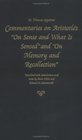 Commentaries On Aristotle's On Sense And What Is Sensed And On Memory And Recollection