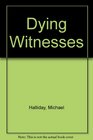Dying Witnesses
