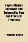 Hoyle's Games Improved and Enlarged by New and Practical Treatises