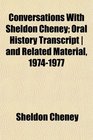 Conversations With Sheldon Cheney Oral History Transcript  and Related Material 19741977