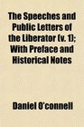 The Speeches and Public Letters of the Liberator  With Preface and Historical Notes