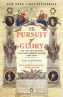 The Pursuit of Glory The Five Revolutions that Made Modern Europe 16481815