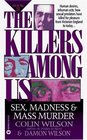 The Killers Among Us Book II  Sex Madness and Mass Murder