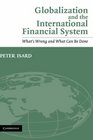 Globalization and the International Financial System  What's Wrong and What Can Be Done