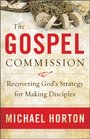 Gospel Commission The Recovering God's Strategy for Making Disciples